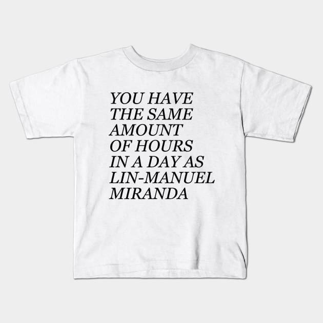 Same amount of time as Lin-Manuel Miranda Kids T-Shirt by juhsuedde